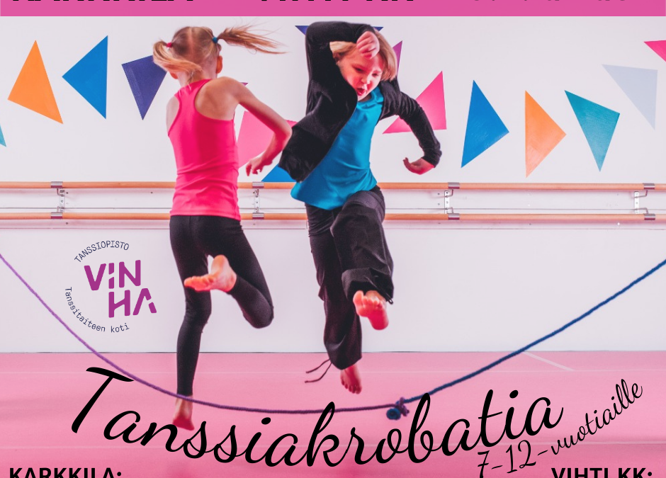 Tanssiakrobatiaa 7-12-vuotiaille Karkkilassa ja Vihdissä keväällä 2024