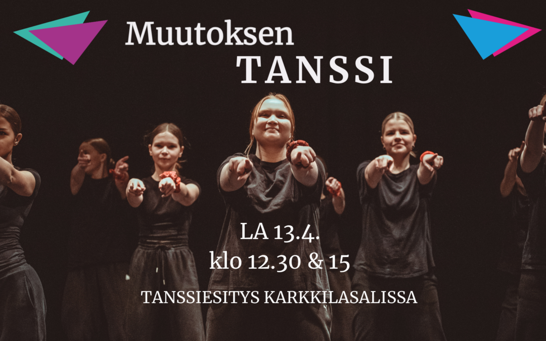 Muutoksen tanssi -tanssiesitys Karkkilassa la 13.4.