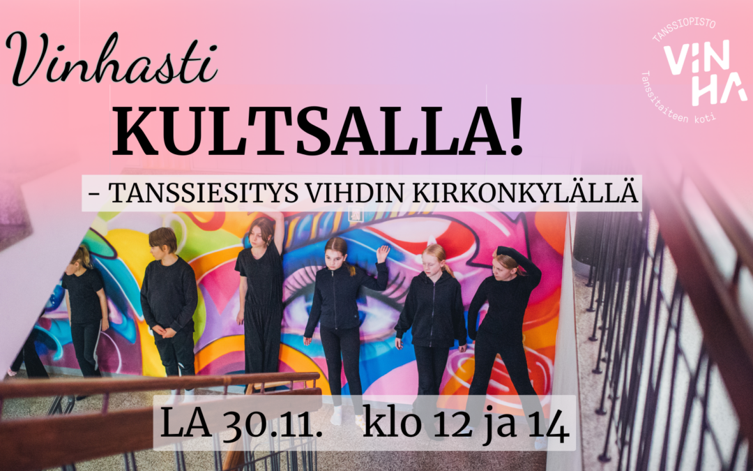 30.11. Vinhasti Kultsalla! -oppilasnäytös, Vihti kk