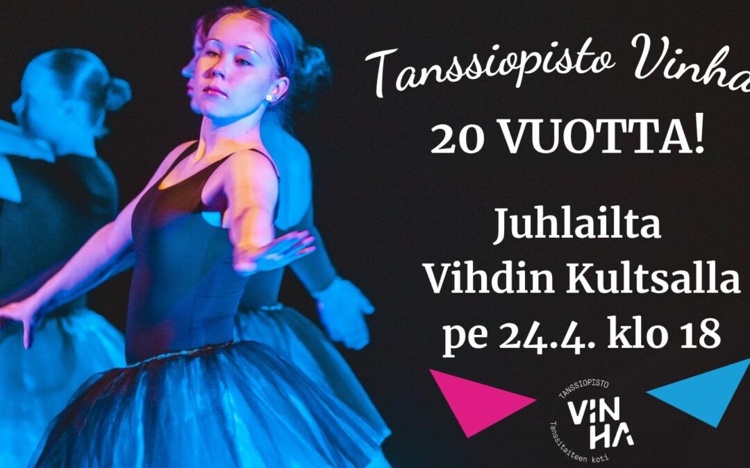 Tanssiopisto Vinha 20 vuotta -juhlailta Vihdin Kultsalla pe 24.4. klo 18
